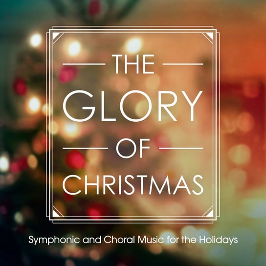 The Glory of Christmas Various Artists