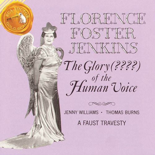 The Glory ??? Of The Human Voice Florence Foster Jenkins