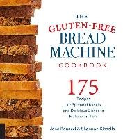 The Gluten-Free Bread Machine Cookbook Bonacci Jane, Kinsella Shannon
