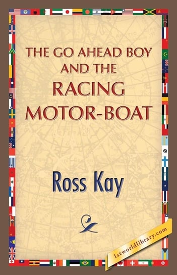 The Go Ahead Boy and the Racing Motor-Boat Kay Ross