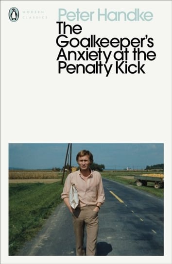 The Goalkeepers Anxiety at the Penalty Kick Handke Peter