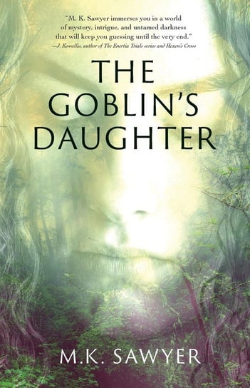 The Goblin's Daughter Sawyer M. K.