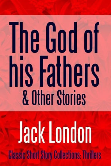 The God of his Fathers & Other Stories London Jack