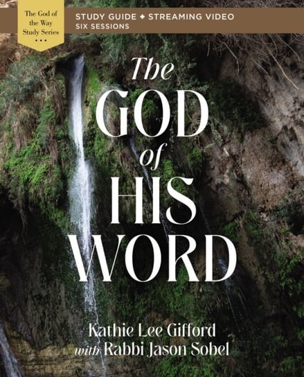 The God of His Word Bible Study Guide plus Streaming Video Kathie Lee Gifford