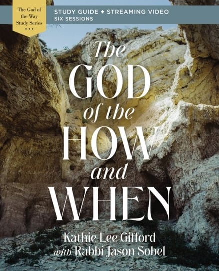 The God of the How and When Bible Study Guide plus Streaming Video Kathie Lee Gifford