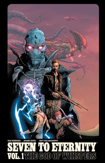 The God of Whispers. Seven to Eternity. Volume 1 Remender Rick