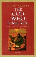 The God Who Loves You: Love Divine, All Loves Excelling Kreeft Peter