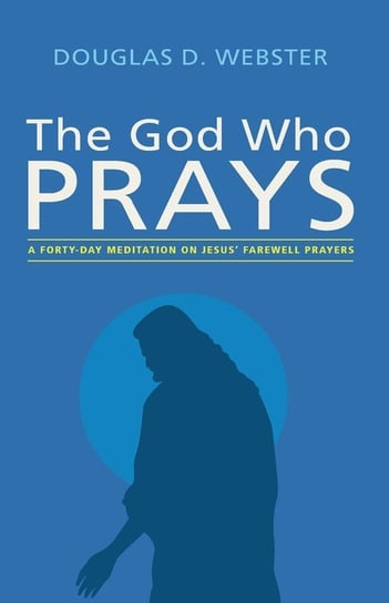 The God Who Prays Webster Douglas D.