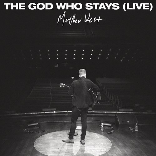 The God Who Stays (Live) Matthew West
