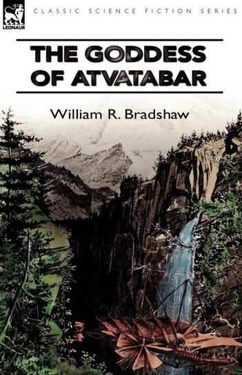 The Goddess of Atvatabar Bradshaw William R.