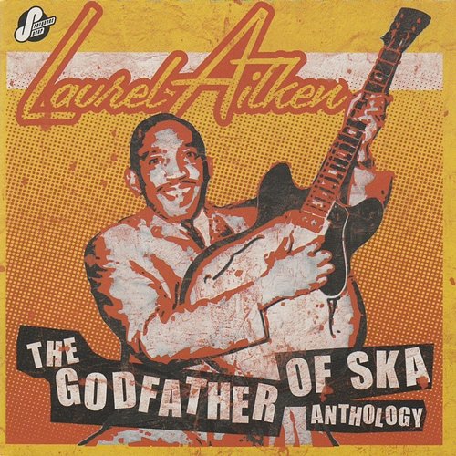 The Godfather Of Ska Anthology Laurel Aitken