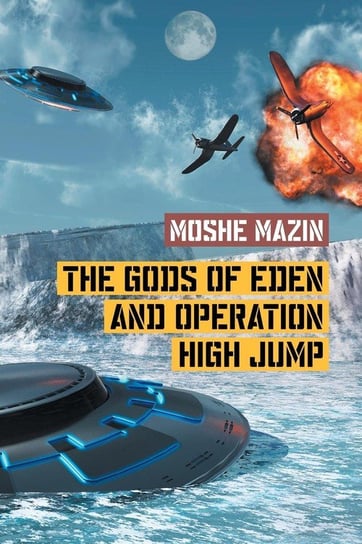 The Gods of Eden and Operation High Jump Mazin Moshe