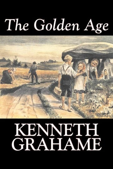 The Golden Age by Kenneth Grahame, Fiction, Fairy Tales & Folklore, Animals - Dragons, Unicorns & Mythical Grahame Kenneth