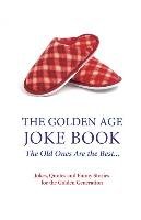 The Golden Age Joke Book: The Old Ones Are the Best Haskins Mike, Whichelow Clive