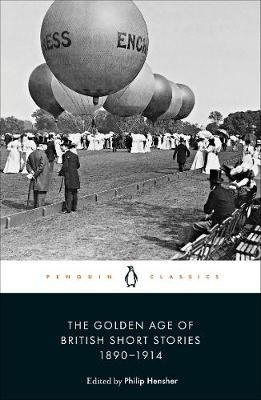 The Golden Age of British Short Stories 1890-1914 Hensher Philip