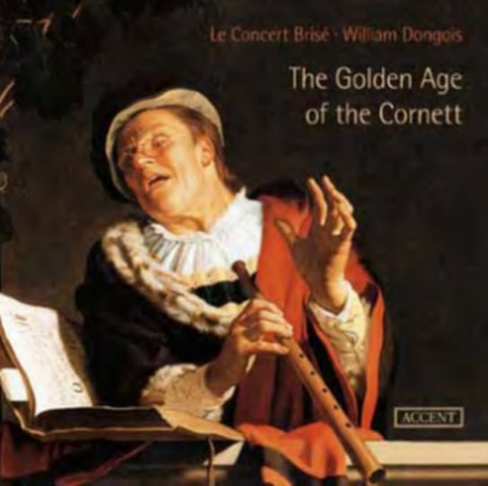 The Golden Age of Cornett Le Concert Brise