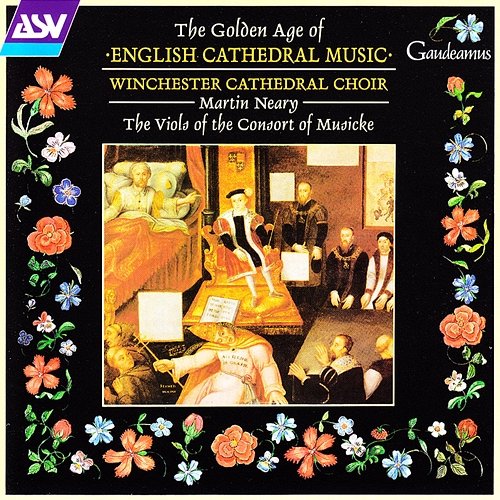 The Golden Age of English Cathedral Music James Lancelot, Winchester Cathedral Choir, The Viols of the Consort of Musicke, Martin Neary