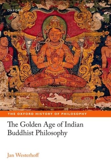 The Golden Age of Indian Buddhist Philosophy Opracowanie zbiorowe