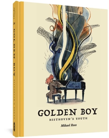 The Golden Boy: Beethovens Adolescence Ross Mikael