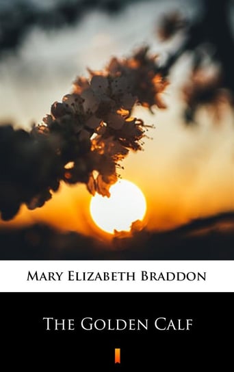 The Golden Calf Braddon Mary Elizabeth