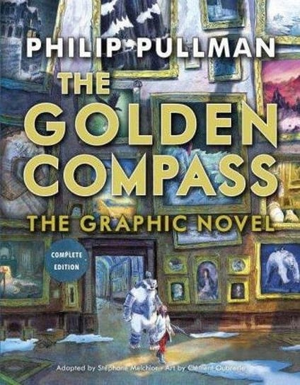 The Golden Compass. The Graphic Novel. Complete Edition Pullman Philip