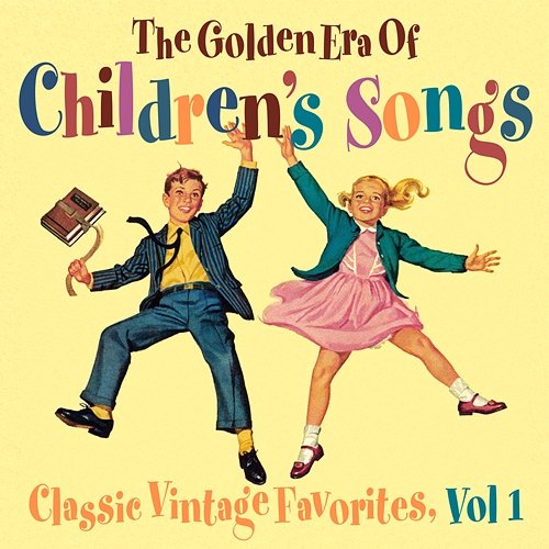 The Golden Era of Children's Songs - Classic Vintage Favorites, Vol. 1 The Golden Orchestra & Auntie Sally & Peter Rabbit Singers & The Kiddieland Chorus