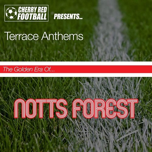 The Golden Era of Nottingham Forest: Terrace Anthems Various Artists