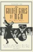 The Golden Girls of MGM: Greta Garbo, Joan Crawford, Lana Turner, Judy Garland, Ava Gardner, Grace Kelly, and Others Wayne Jane Ellen