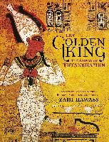 The Golden King: The World of Tutankhamun Hawass Zahi
