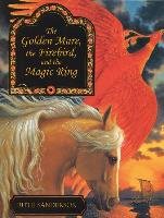 The Golden Mare, the Firebird, and the Magic Ring Sanderson Ruth