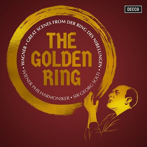 The Golden Ring: Great Scenes from Wagner's Der Ring des Nibelungen Wiener Philharmoniker, Sir Georg Solti