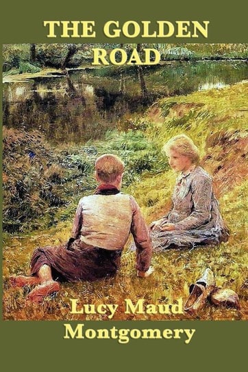 The Golden Road Montgomery Lucy Maud
