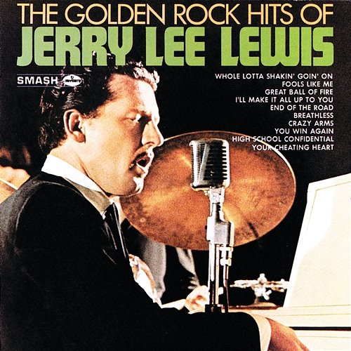 The Golden Rock Hits Of Jerry Lee Lewis Jerry Lee Lewis