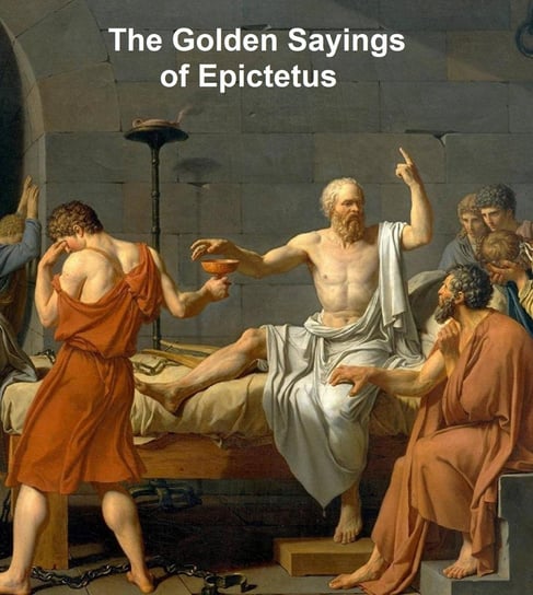 The Golden Sayings of Epictetus Epictetus