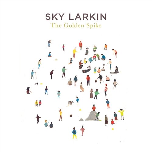 The Golden Spike Sky Larkin