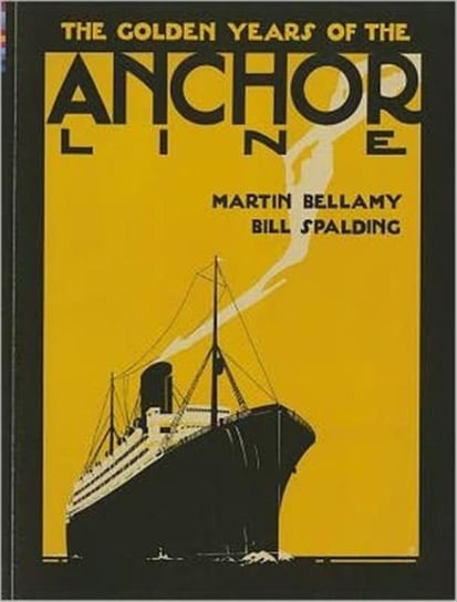 The Golden Years of the Anchor Line Bellamy Martin, Spalding Bill