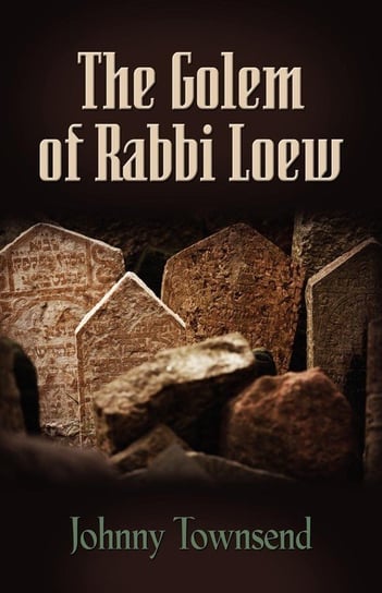 The Golem of Rabbi Loew Townsend Johnny