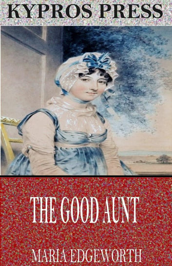 The Good Aunt Edgeworth Maria