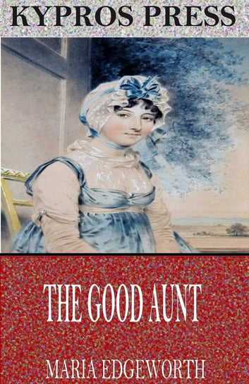 The Good Aunt - ebook epub Edgeworth Maria