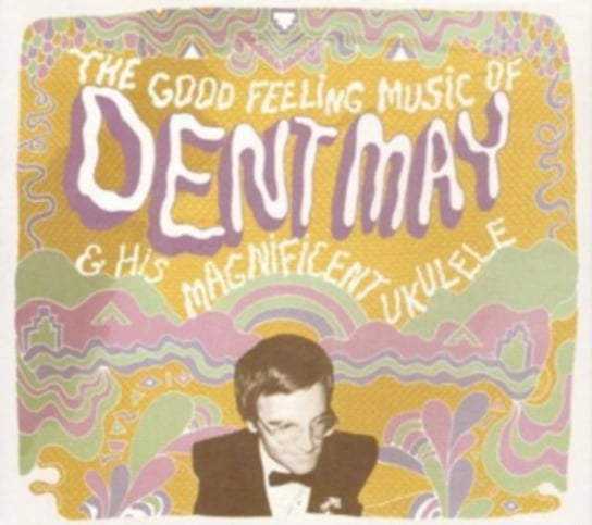 The Good Feeling Music of Dent May & His Magnificent Ukelele Dent May and His Magnificent Ukulele