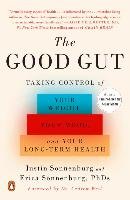 The Good Gut: Taking Control of Your Weight, Your Mood, and Your Long-Term Health Sonnenburg Justin, Sonnenburg Erica