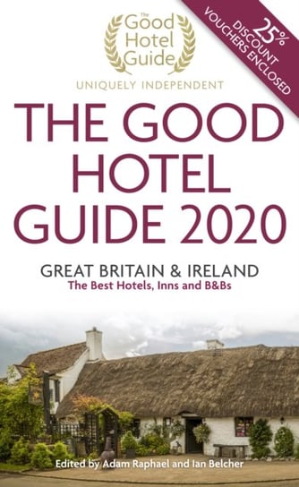 The Good Hotel Guide 2020. Great Britain and Ireland Opracowanie zbiorowe
