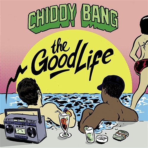 The Good Life Chiddy Bang