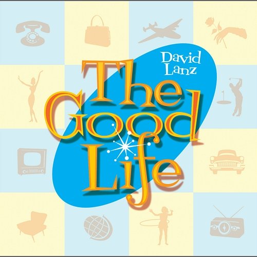 The Good Life David Lanz