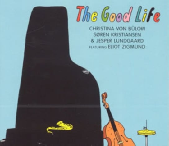 The Good Life Von Bulow Christina, Kristiansen Soren, Lundgaard Jesper, Zigmund Eliot
