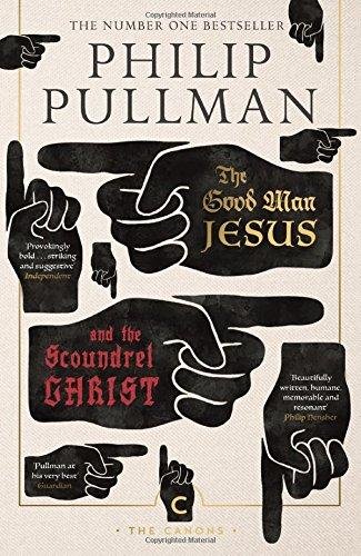 The Good Man Jesus and the Scoundrel Christ Pullman Philip