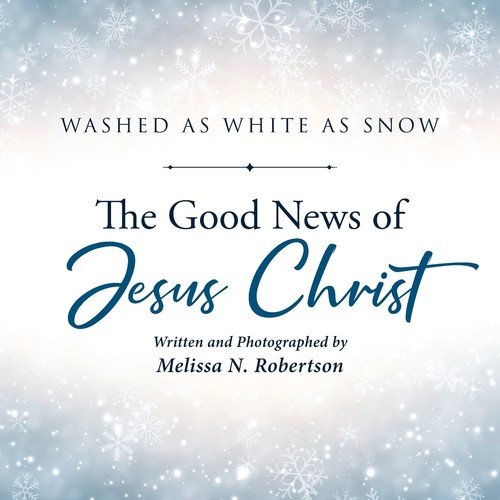 The Good News of Jesus Christ Robertson Melissa N.