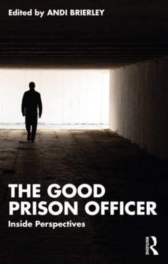 The Good Prison Officer: Inside Perspectives Andi Brierley