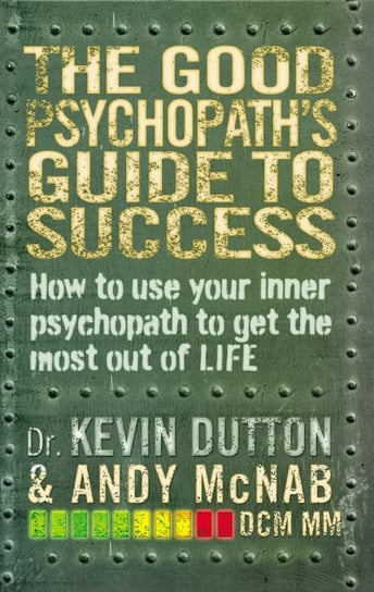 The Good Psychopath's Guide to Success Dutton Kevin, Mcnab Andy