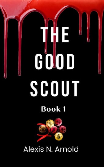 The Good Scout Alexis N. Arnold